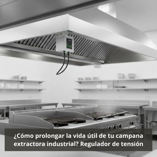 ¿Cómo prolongar la vida útil de tu campana extractora industrial? Regulador de tensión